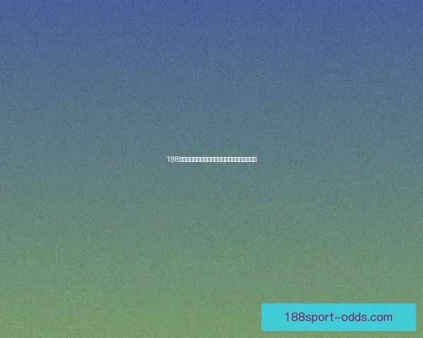 188体育手机投注最新攻略助你轻松掌握全场赛事技巧